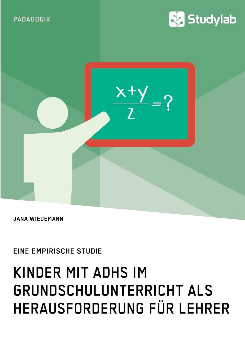 Kinder mit ADHS im Grundschulunterricht als Herausforderung fur Lehrer