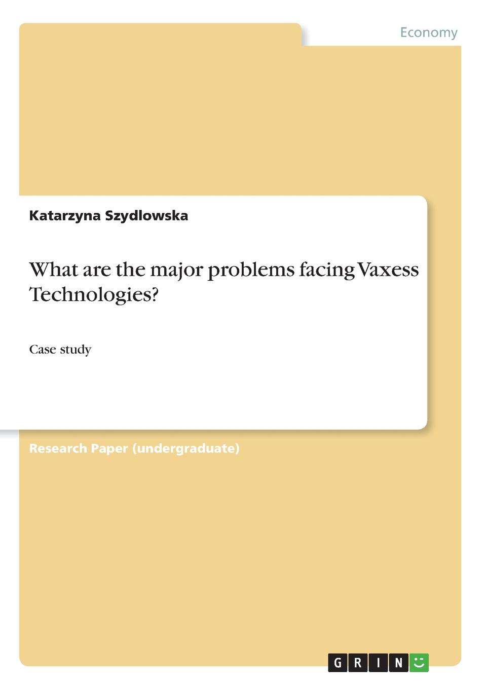 Katarzyna Szydlowska What are the major problems facing Vaxess Technologies. katarzyna szydlowska what are the major problems facing vaxess technologies