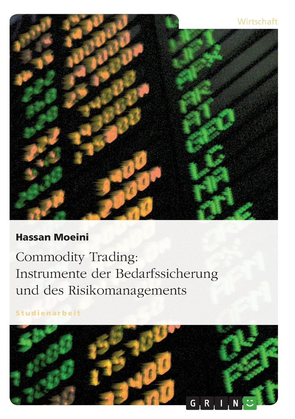 Commodity Trading. Instrumente der Bedarfssicherung und des Risikomanagements