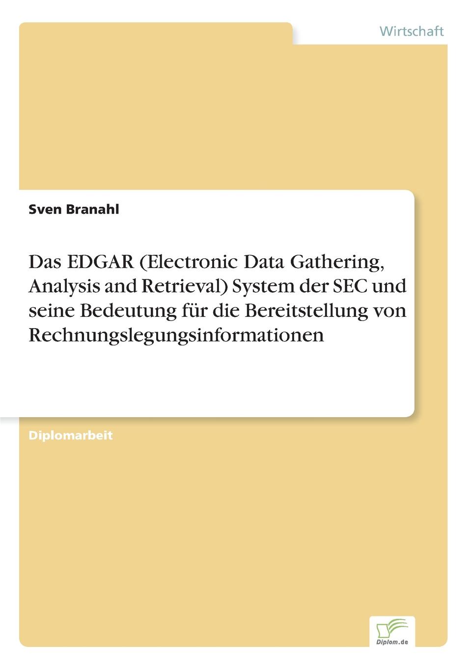 Das EDGAR (Electronic Data Gathering, Analysis and Retrieval) System der SEC und seine Bedeutung fur die Bereitstellung von Rechnungslegungsinformationen