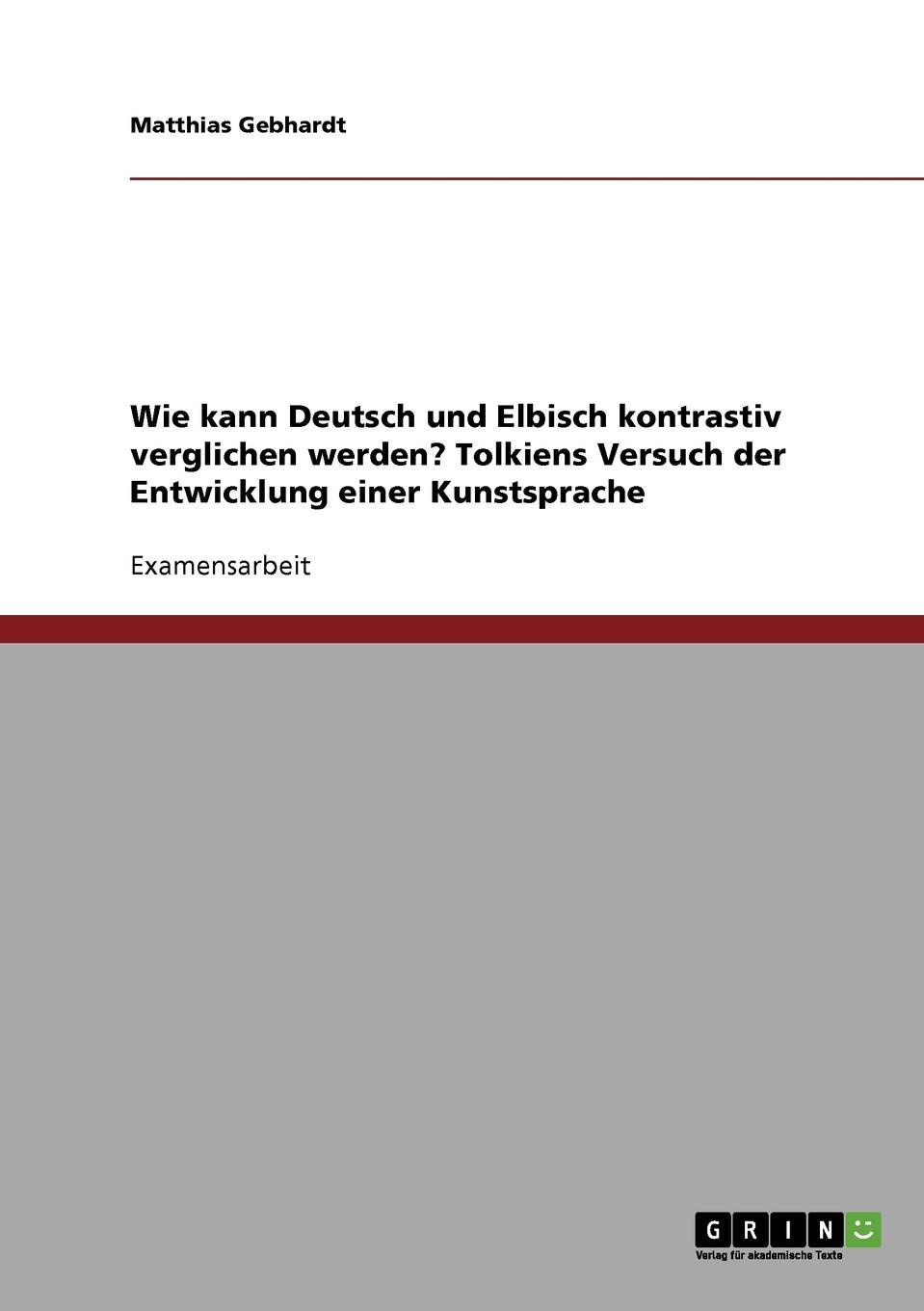 Wie kann Deutsch und Elbisch kontrastiv verglichen werden. Tolkiens Versuch der Entwicklung einer Kunstsprache