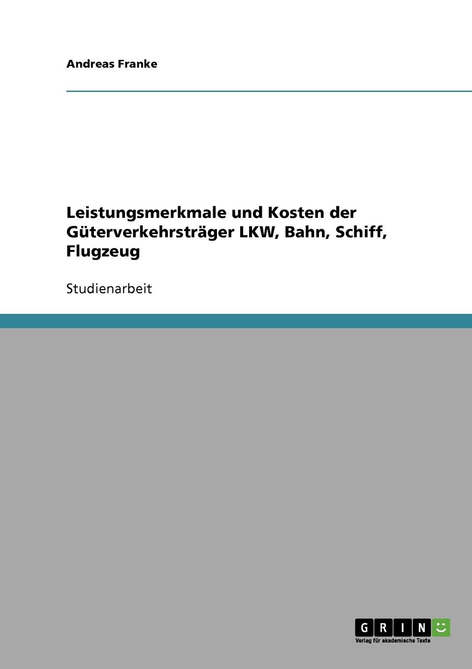 фото Leistungsmerkmale und Kosten der Guterverkehrstrager LKW, Bahn, Schiff, Flugzeug