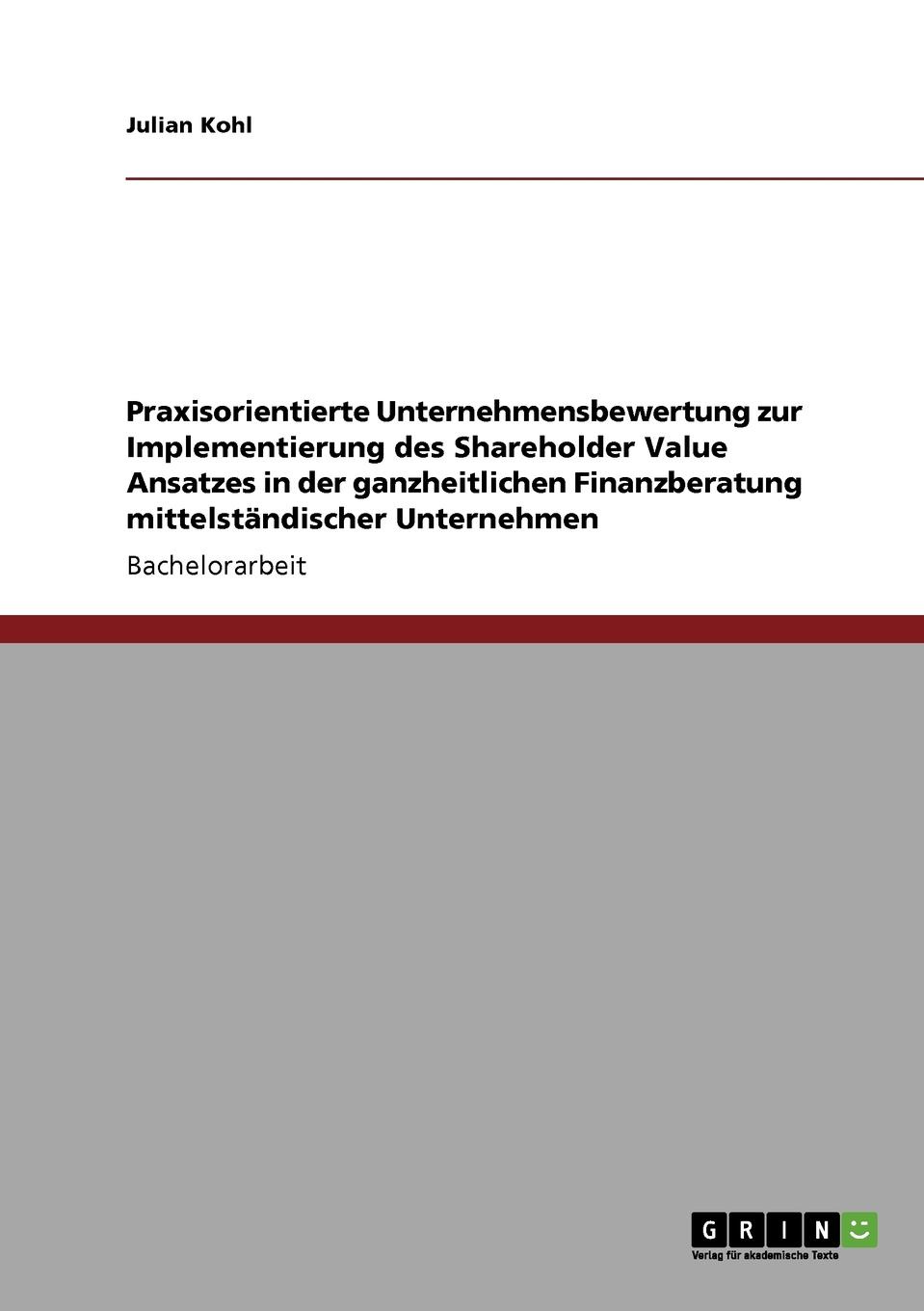 фото Praxisorientierte Unternehmensbewertung zur Implementierung des Shareholder Value Ansatzes in der ganzheitlichen Finanzberatung mittelstandischer Unternehmen