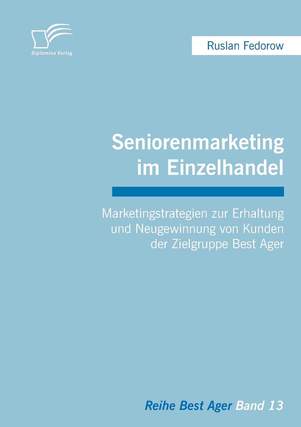 фото Seniorenmarketing im Einzelhandel. Marketingstrategien zur Erhaltung und Neugewinnung von Kunden der Zielgruppe Best Ager