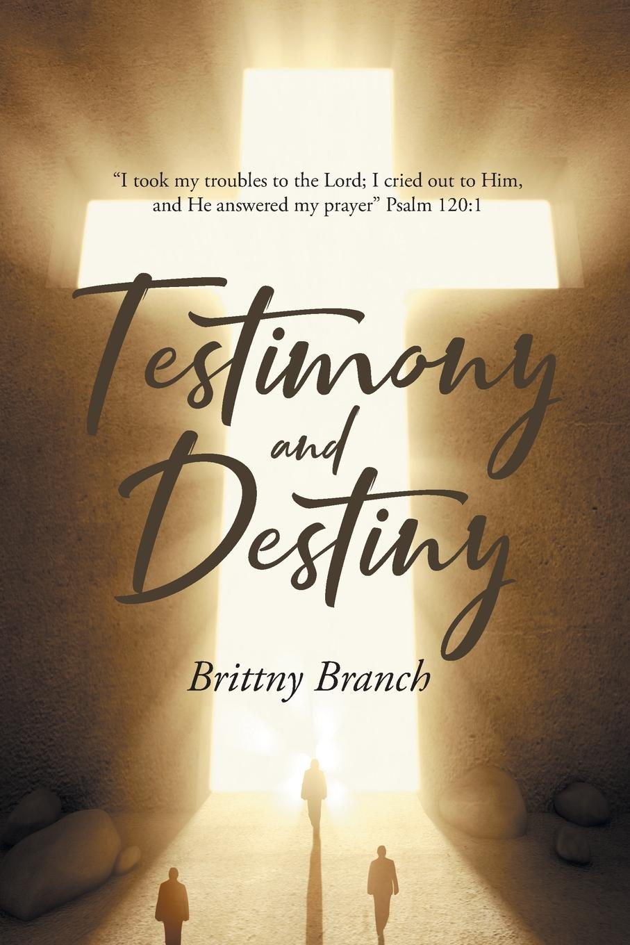 Brittny Branch Testimony and Destiny brittny branch testimony and destiny