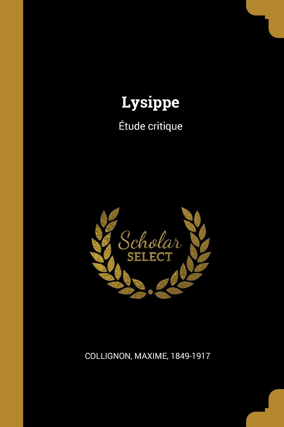 Lysippe. Etude critique