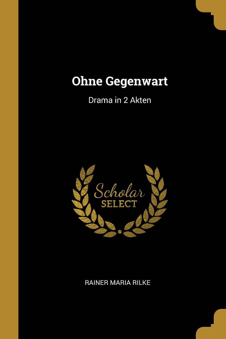 Ohne Gegenwart. Drama in 2 Akten