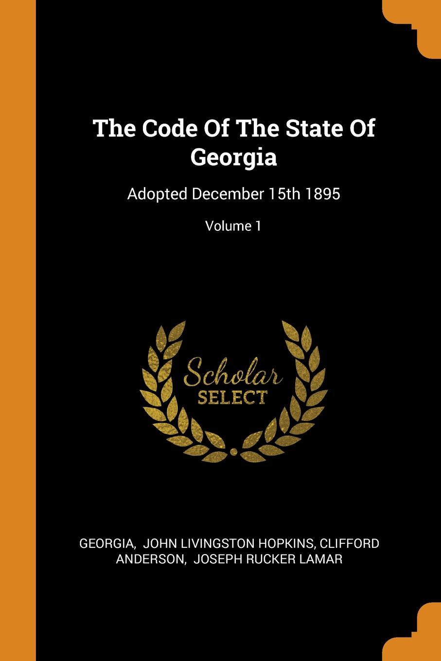 The Code Of The State Of Georgia. Adopted December 15th 1895; Volume 1