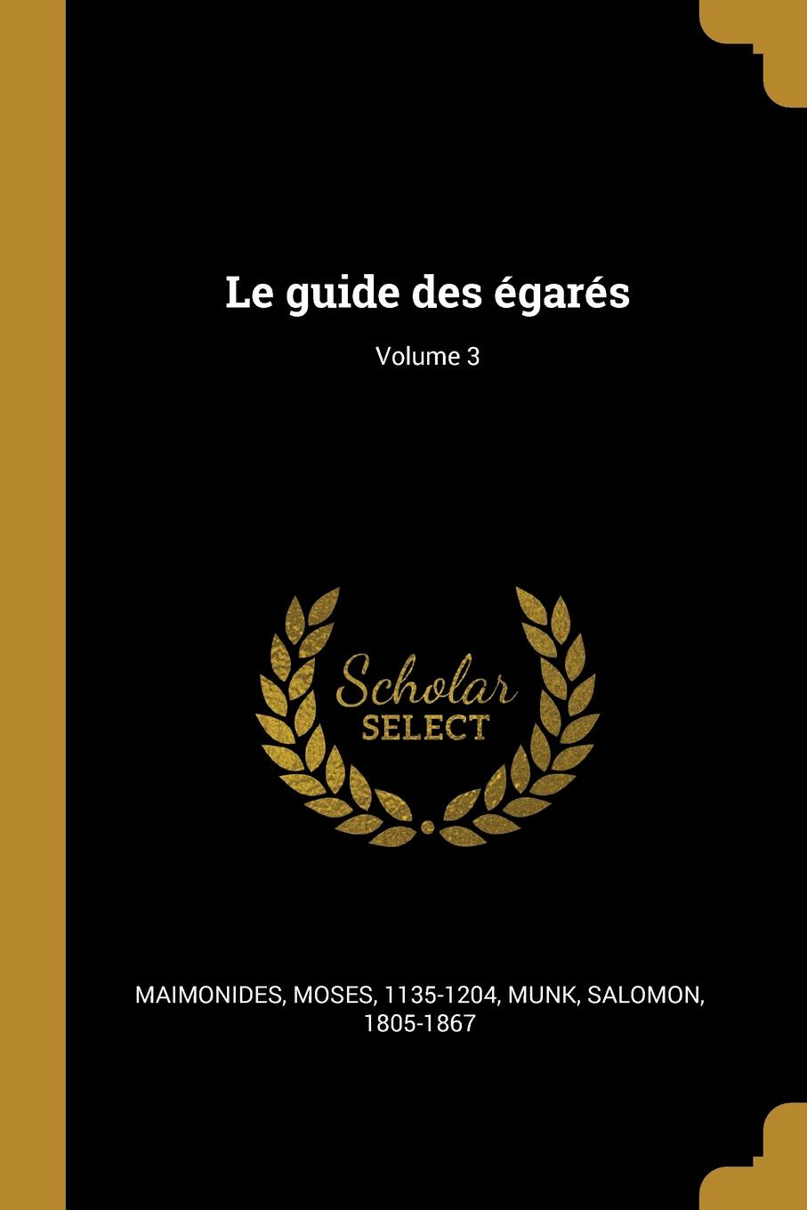 Le guide des egares; Volume 3