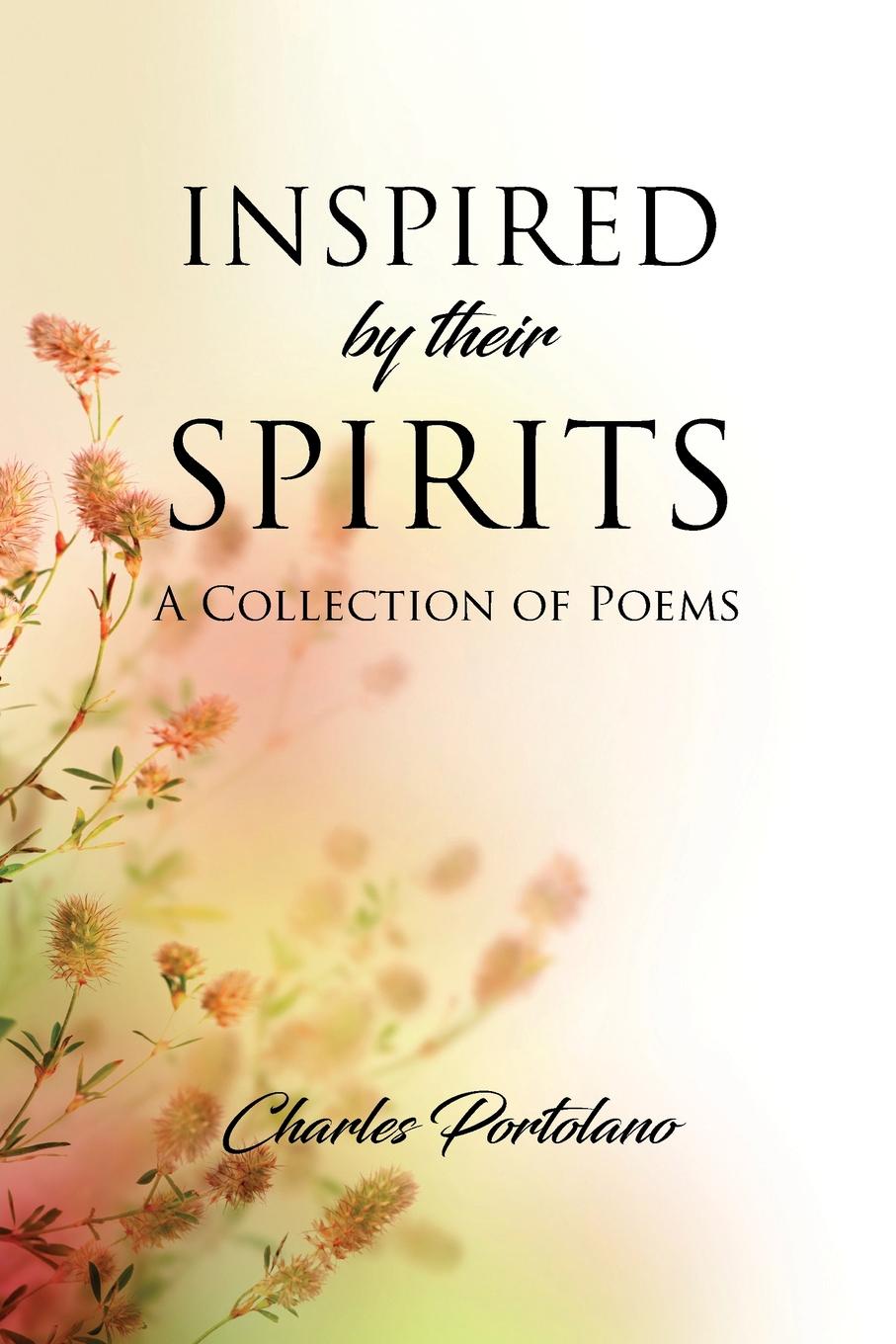 Charles Portolano Inspired by their Spirits. A Collection of Poems