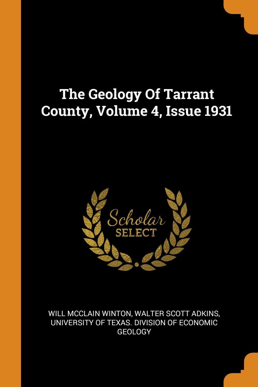 The Geology Of Tarrant County, Volume 4, Issue 1931