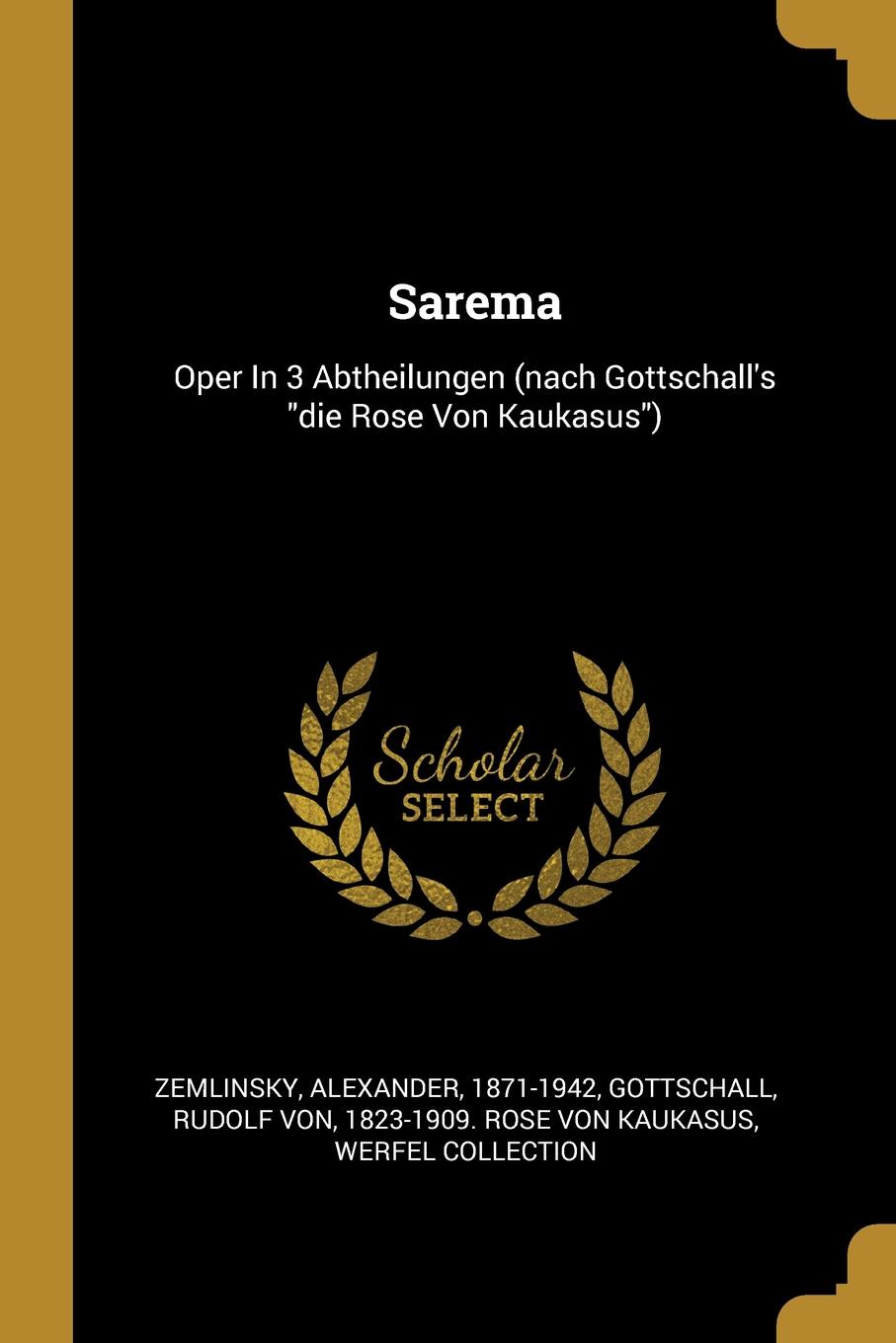 Sarema. Oper In 3 Abtheilungen (nach Gottschall.s \