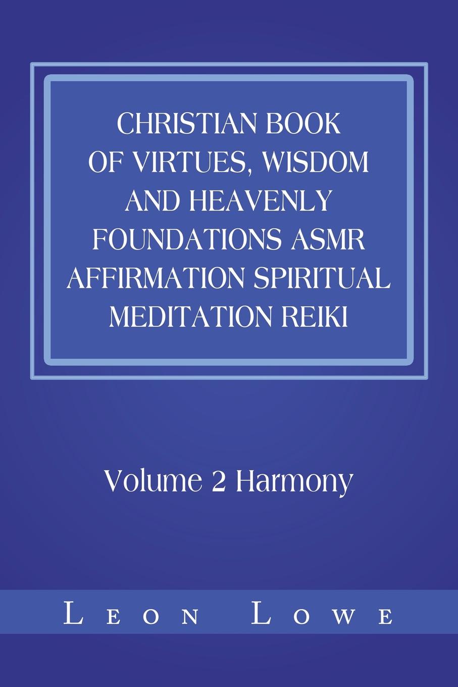 Christian Book of Virtues, Wisdom and Heavenly Foundations Asmr Affirmation Spiritual Meditation Reiki. Volume 2 Harmony