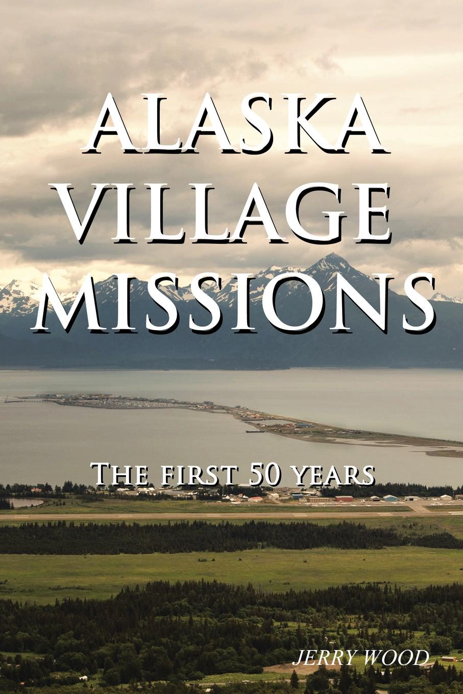 фото Alaska Village Missions. The First 50 Years