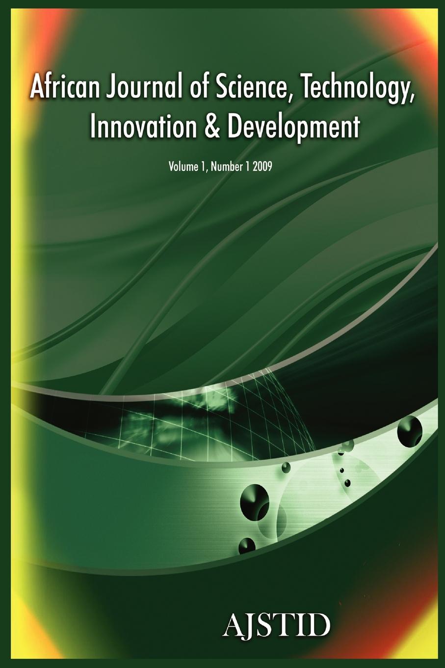 African Journal of Science, Technology, Innovation and Development (Volume 1 Number 1 2009) african journal of science technology innovation and development volume 1 number 1 2009