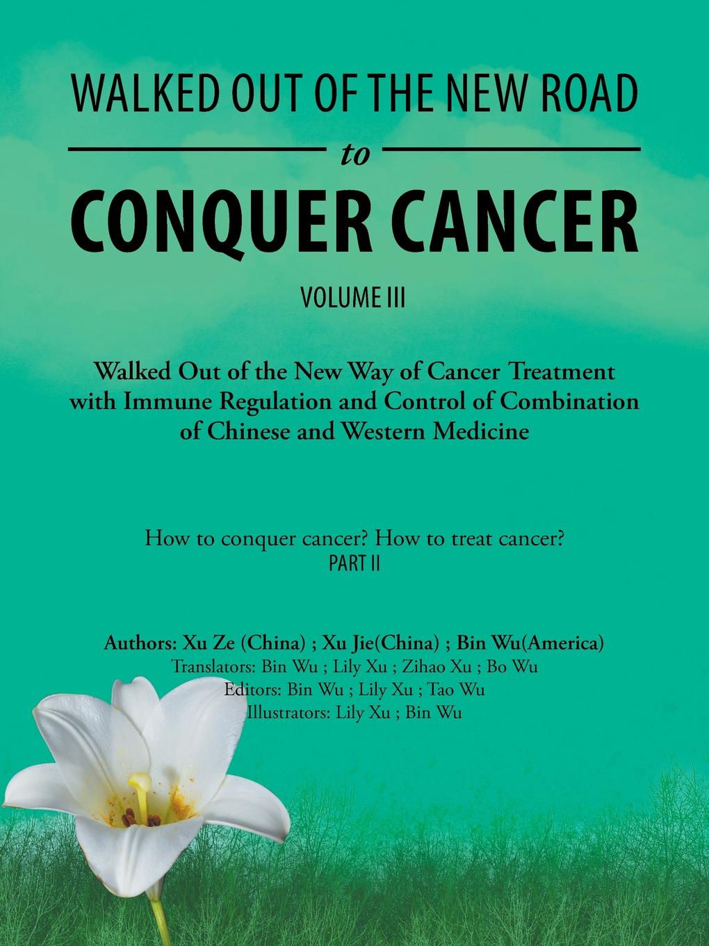 Walked out of the New Road to Conquer Cancer. Walked out of the New Way of Cancer Treatment with Immune Regulation and Control of the Combination of Chinese and Western Medicine