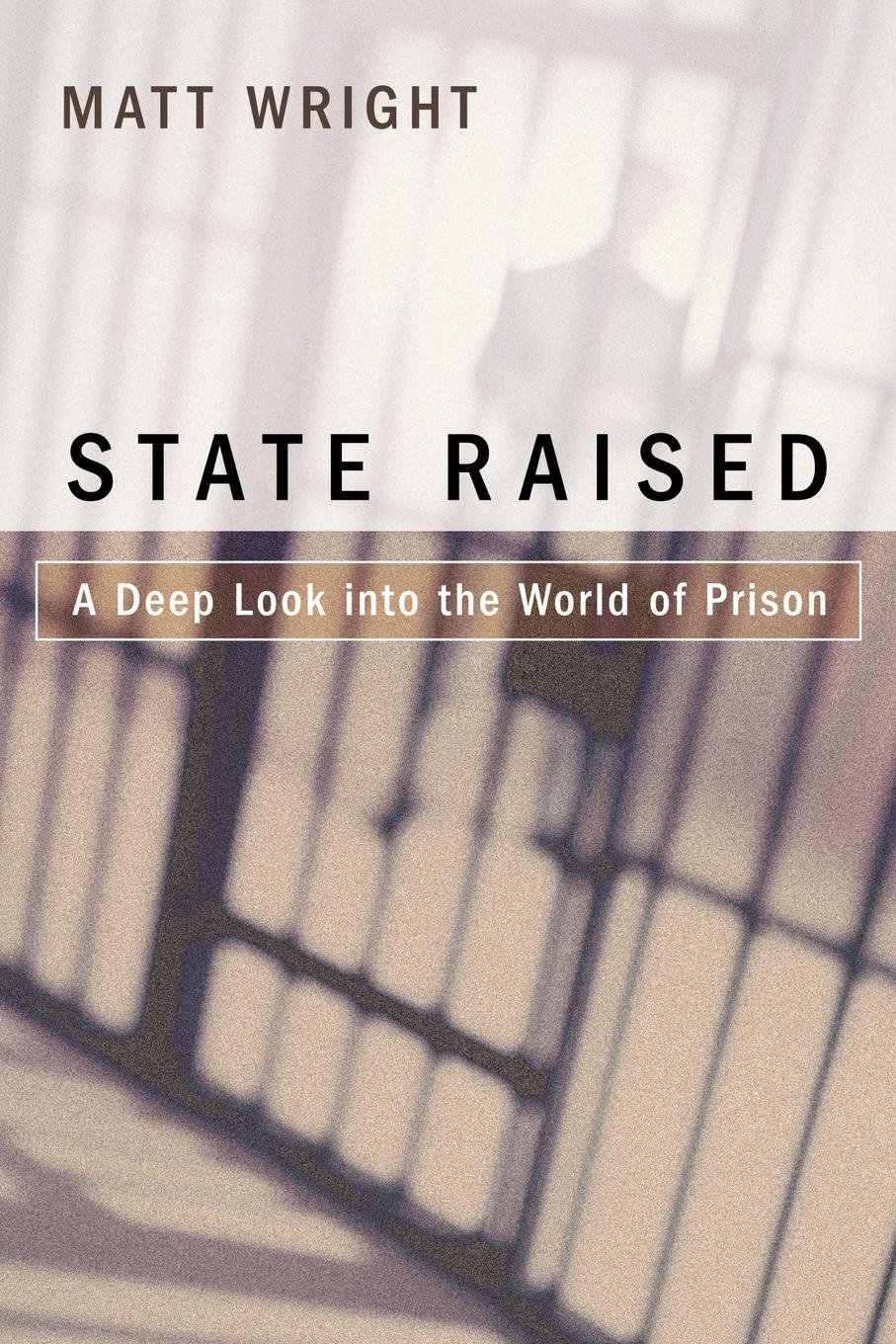 State Raised. A Deep Look Into the World of Prison