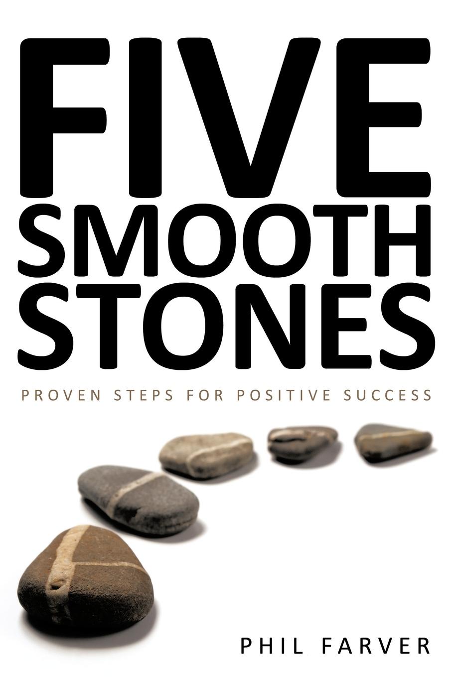Phil Farver Five Smooth Stones. Proven Steps for Positive Success fables the deluxe edition book five