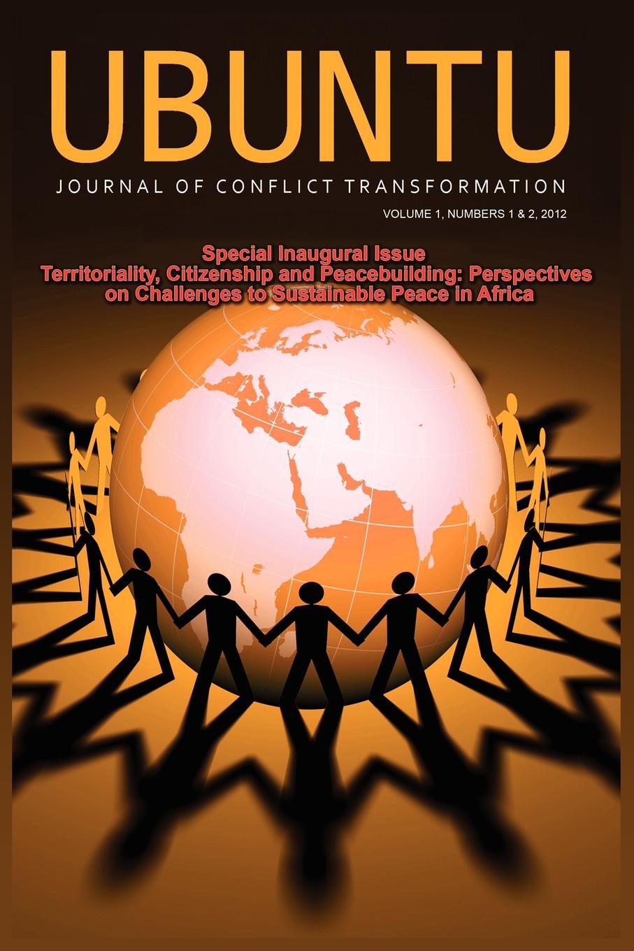 Ubuntu. Journal of Conflict and Social Transformation: Vol 1, Number 1-2, 2012