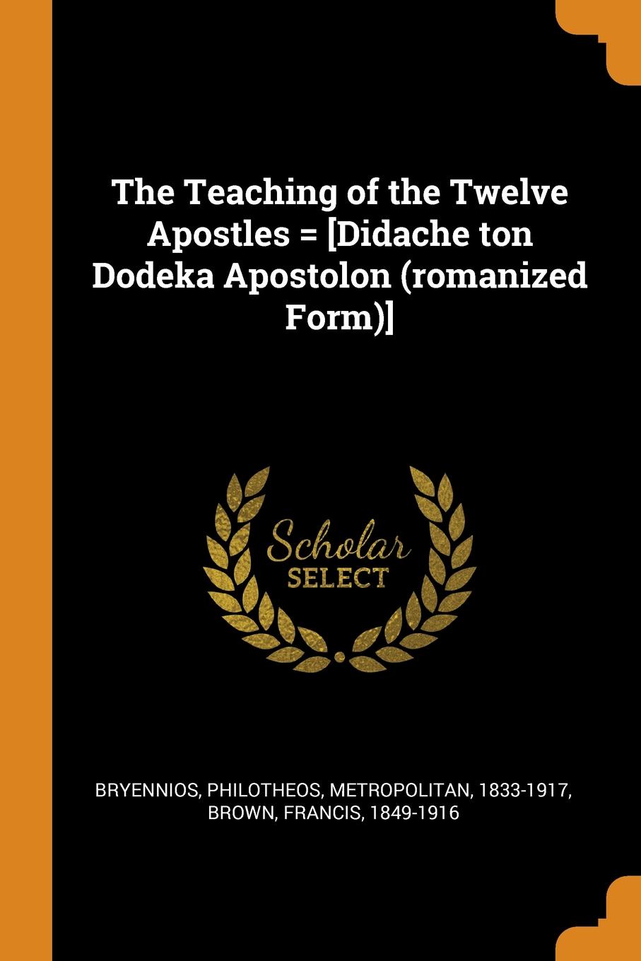 The Teaching of the Twelve Apostles . .Didache ton Dodeka Apostolon (romanized Form).