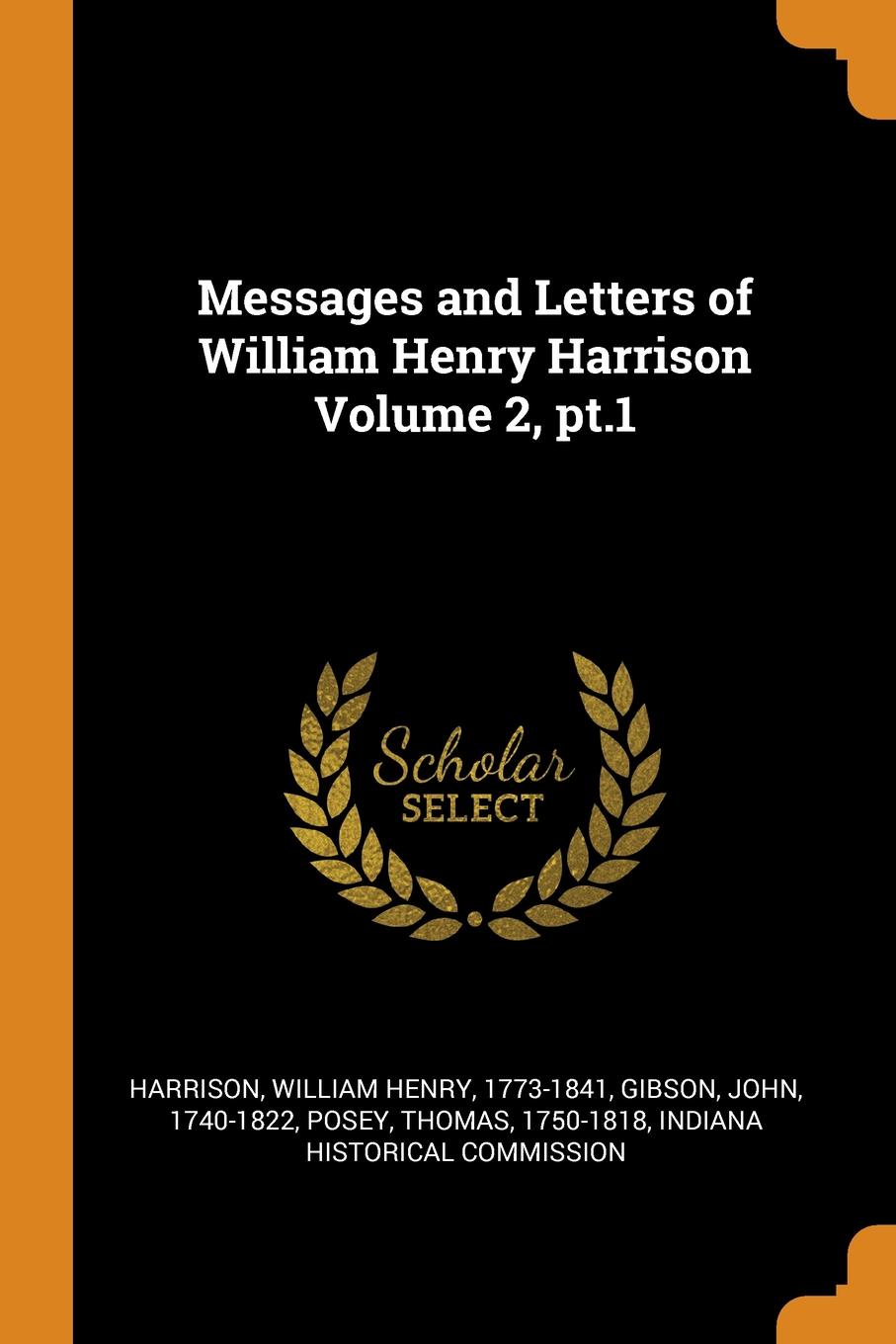 Messages and Letters of William Henry Harrison Volume 2, pt.1