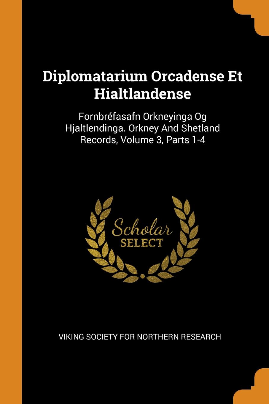 фото Diplomatarium Orcadense Et Hialtlandense. Fornbrefasafn Orkneyinga Og Hjaltlendinga. Orkney And Shetland Records, Volume 3, Parts 1-4