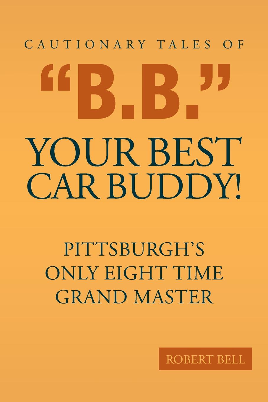 фото Cautionary Tales of "B.B." Your Best Car Buddy.. Pittsburgh.s Only Eight Time Grand Master