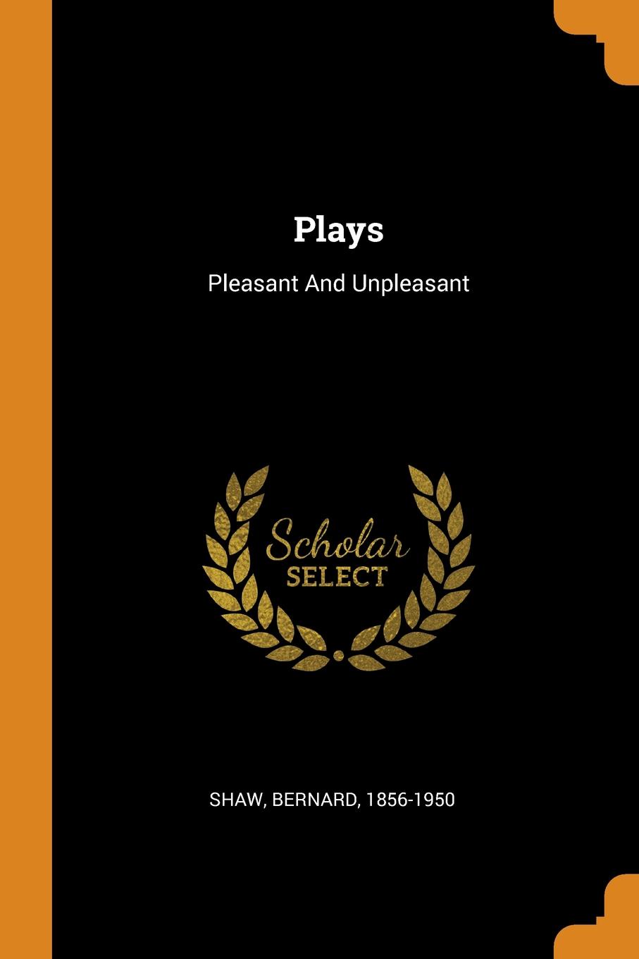 Plays. Pleasant And Unpleasant
