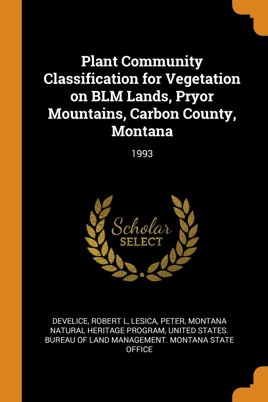 Plant Community Classification for Vegetation on BLM Lands, Pryor Mountains, Carbon County, Montana. 1993