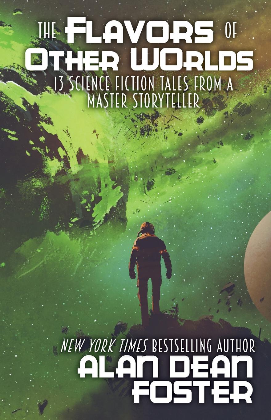 The Flavors of Other Worlds. 13 Science Fiction Tales from a Master Storyteller