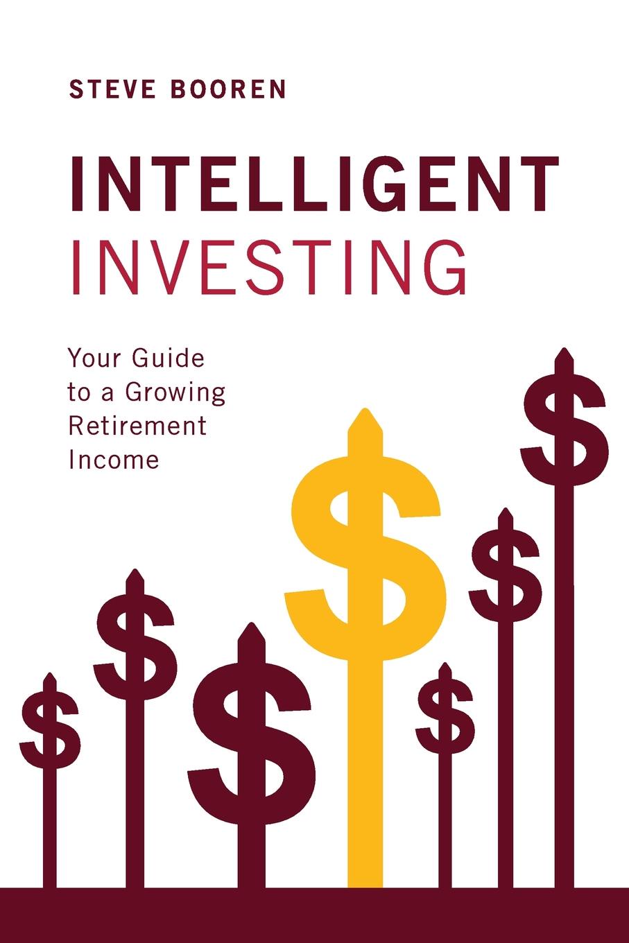 Intelligent Investing. Your Guide to a Growing Retirement Income