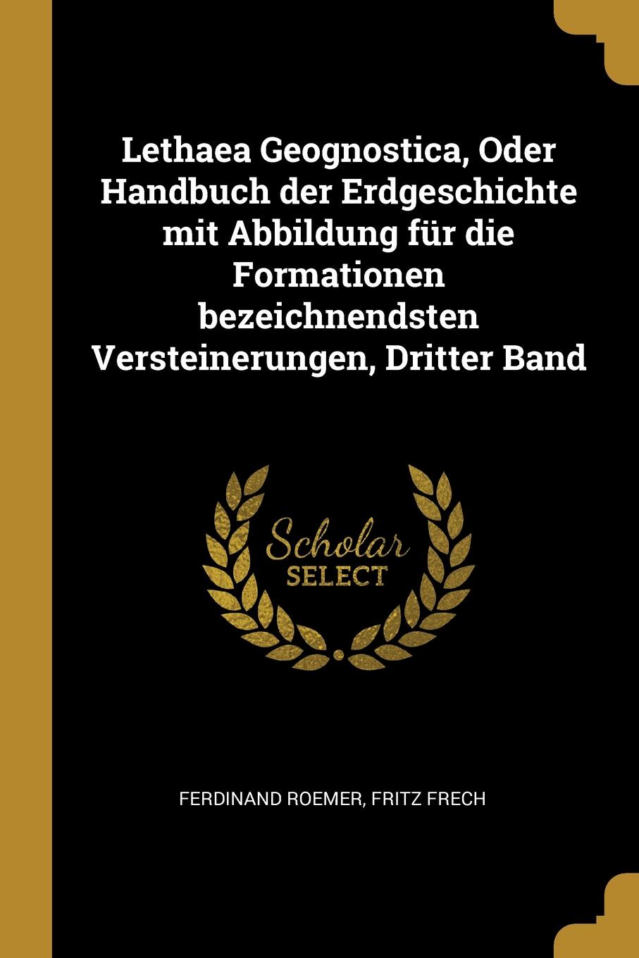 Lethaea Geognostica, Oder Handbuch der Erdgeschichte mit Abbildung fur die Formationen bezeichnendsten Versteinerungen, Dritter Band