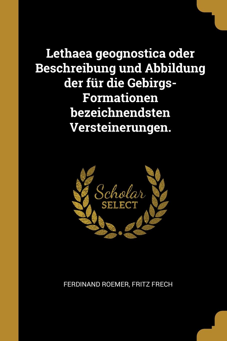 Lethaea geognostica oder Beschreibung und Abbildung der fur die Gebirgs-Formationen bezeichnendsten Versteinerungen.