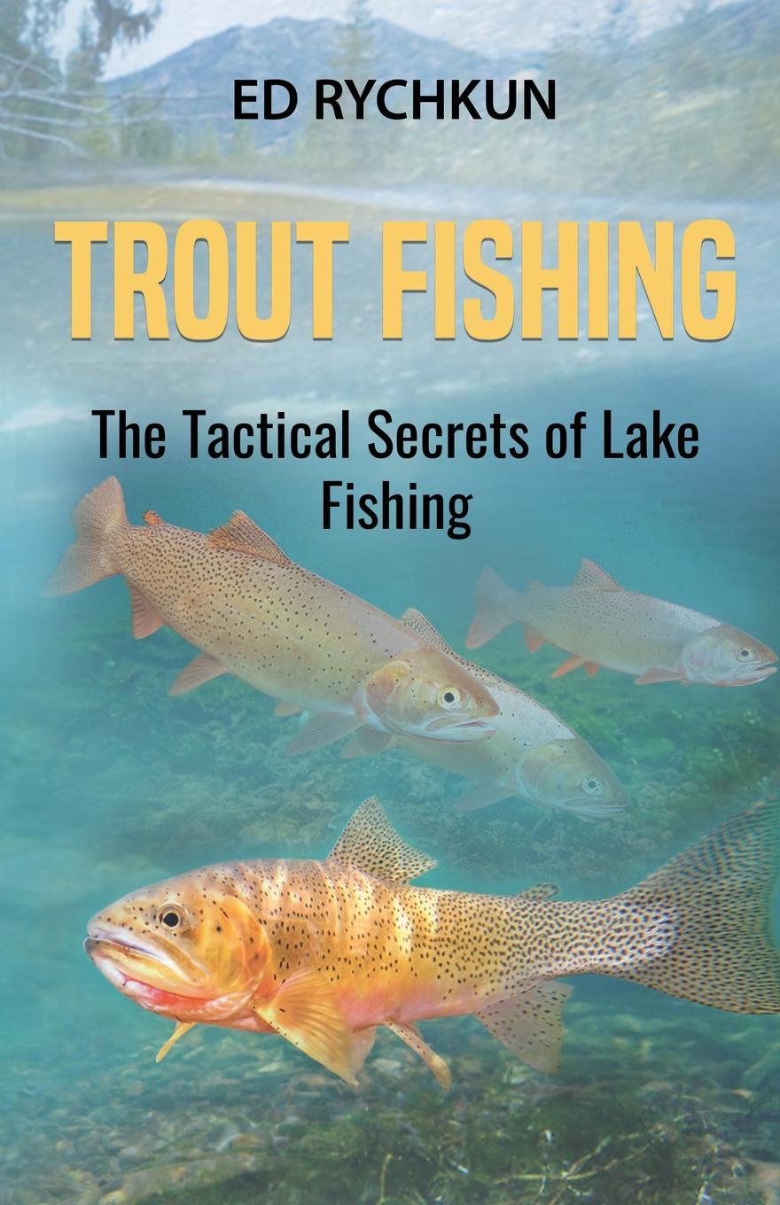 Trout Fishing. The Tactical Secrets of Lake Fishing