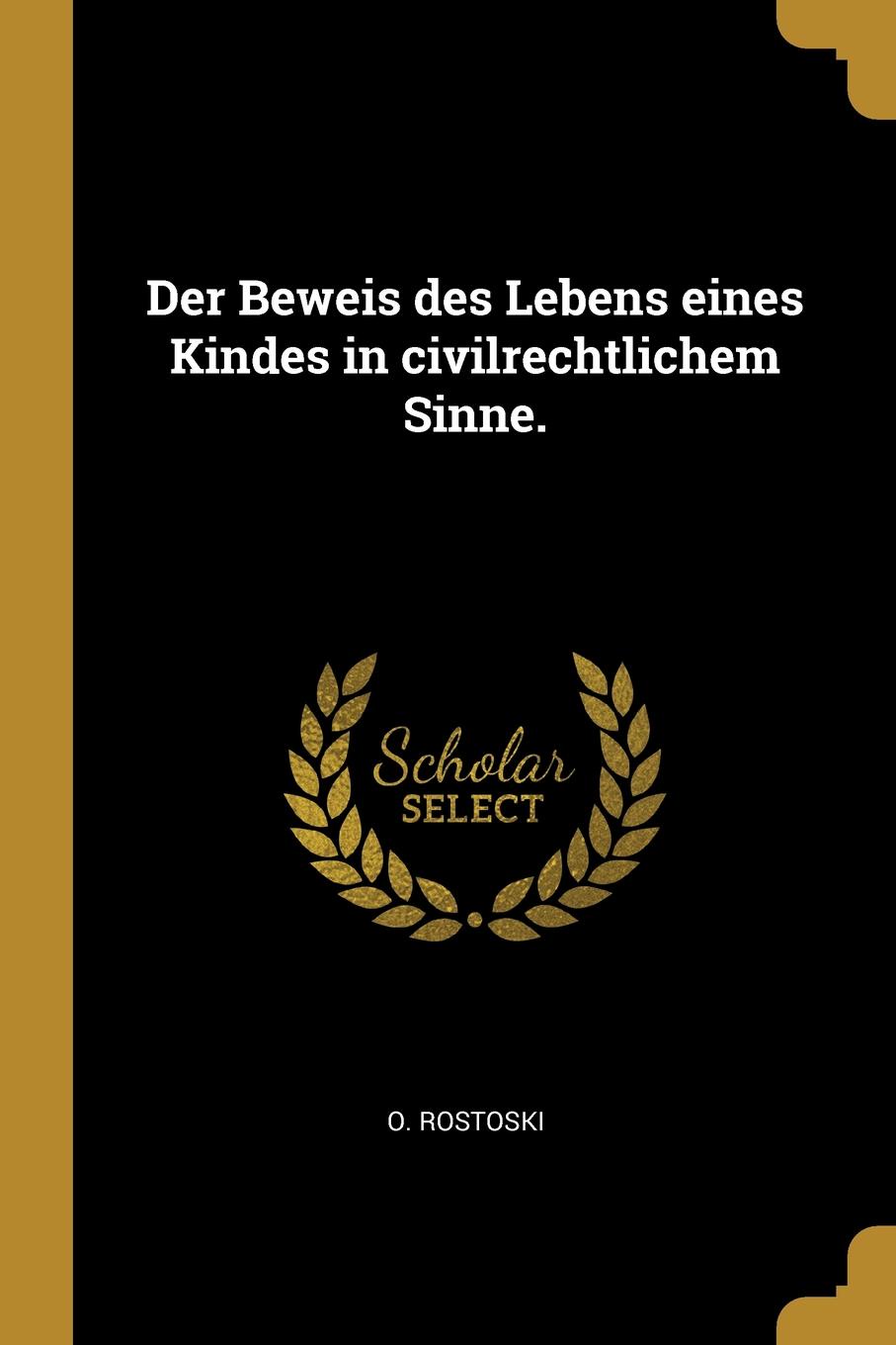 Der Beweis des Lebens eines Kindes in civilrechtlichem Sinne.