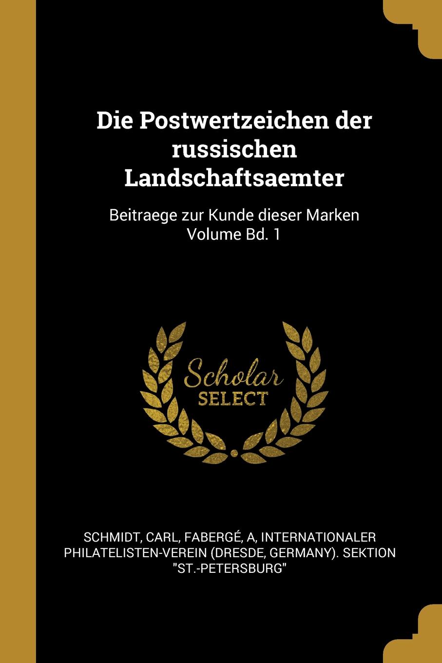 Die Postwertzeichen der russischen Landschaftsaemter. Beitraege zur Kunde dieser Marken Volume Bd. 1