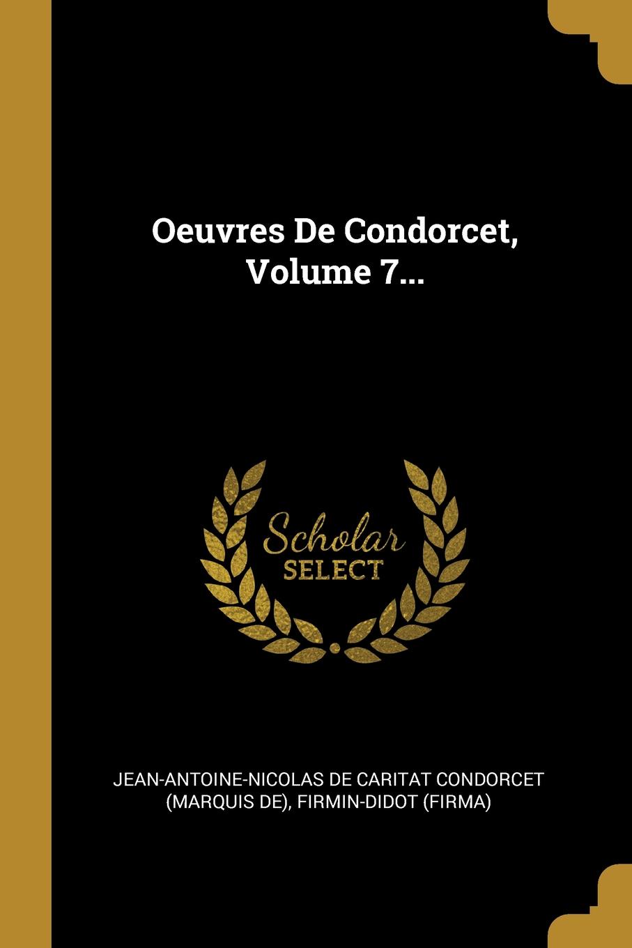 Oeuvres De Condorcet, Volume 7...