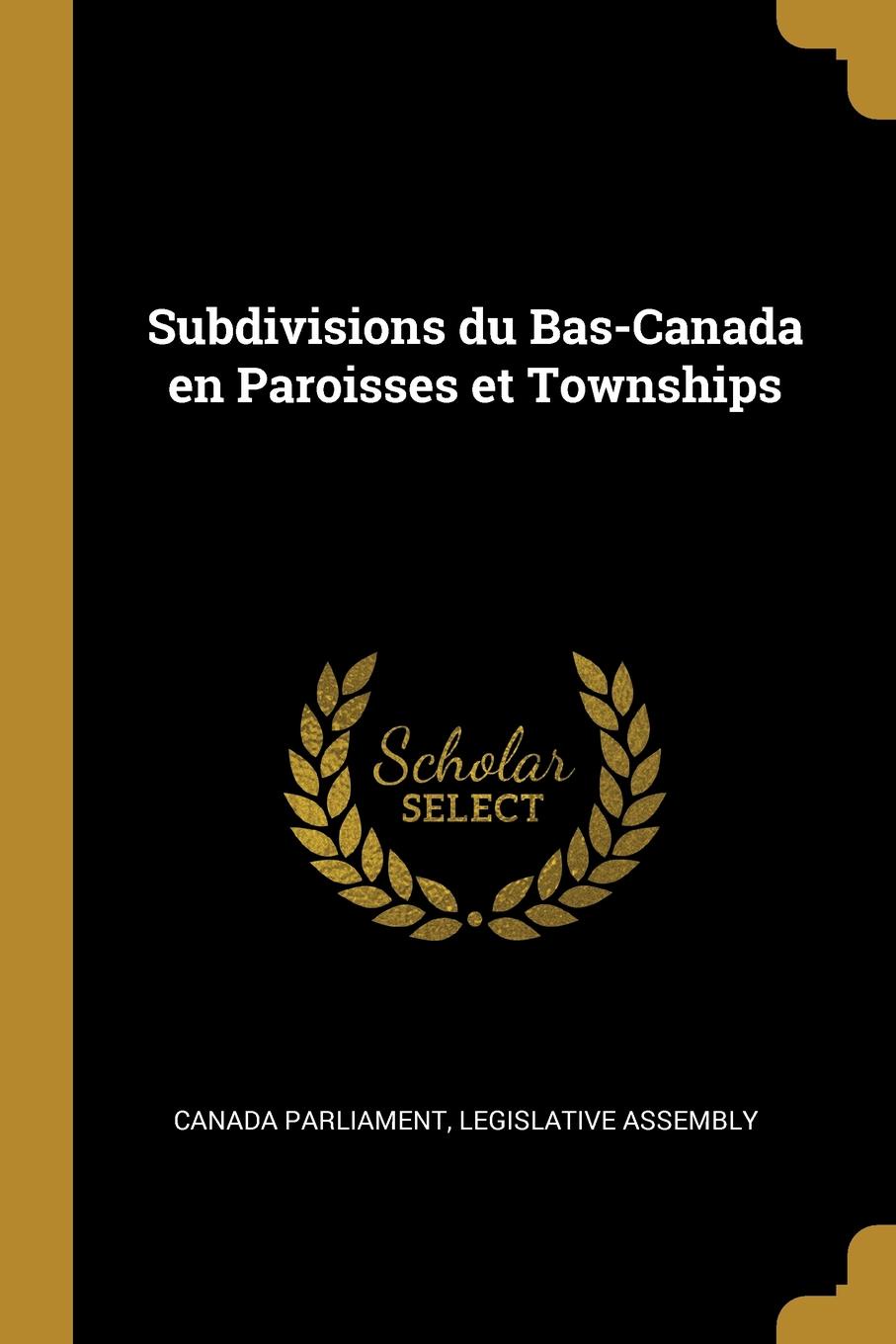 Subdivisions du Bas-Canada en Paroisses et Townships