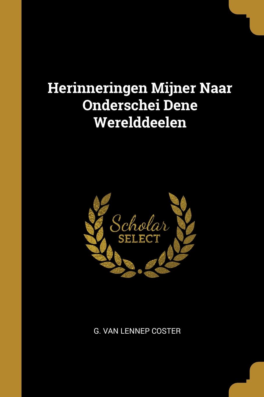 Herinneringen Mijner Naar Onderschei Dene Werelddeelen