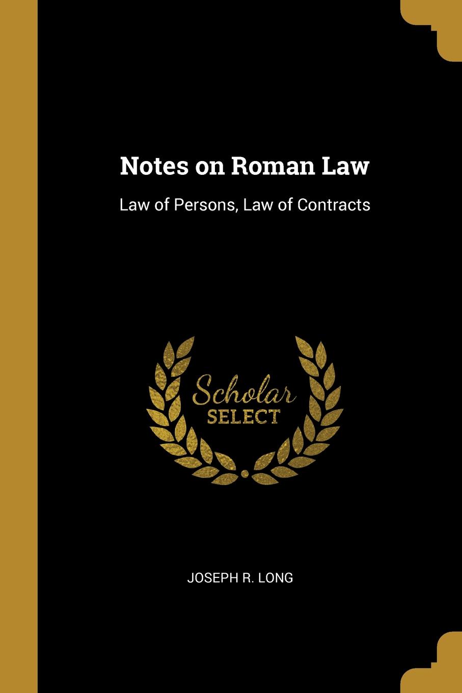 Notes on Roman Law. Law of Persons, Law of Contracts