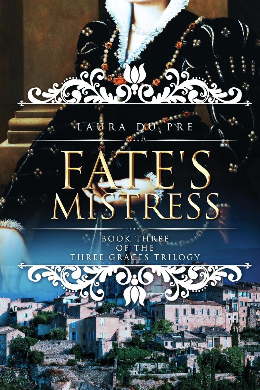 Fate.s Mistress. Book Three of the Three Graces Trilogy