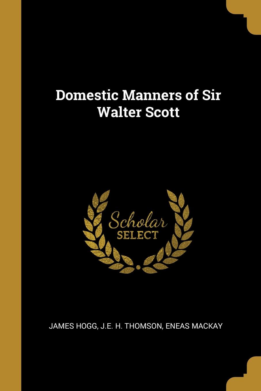 Domestic Manners of Sir Walter Scott