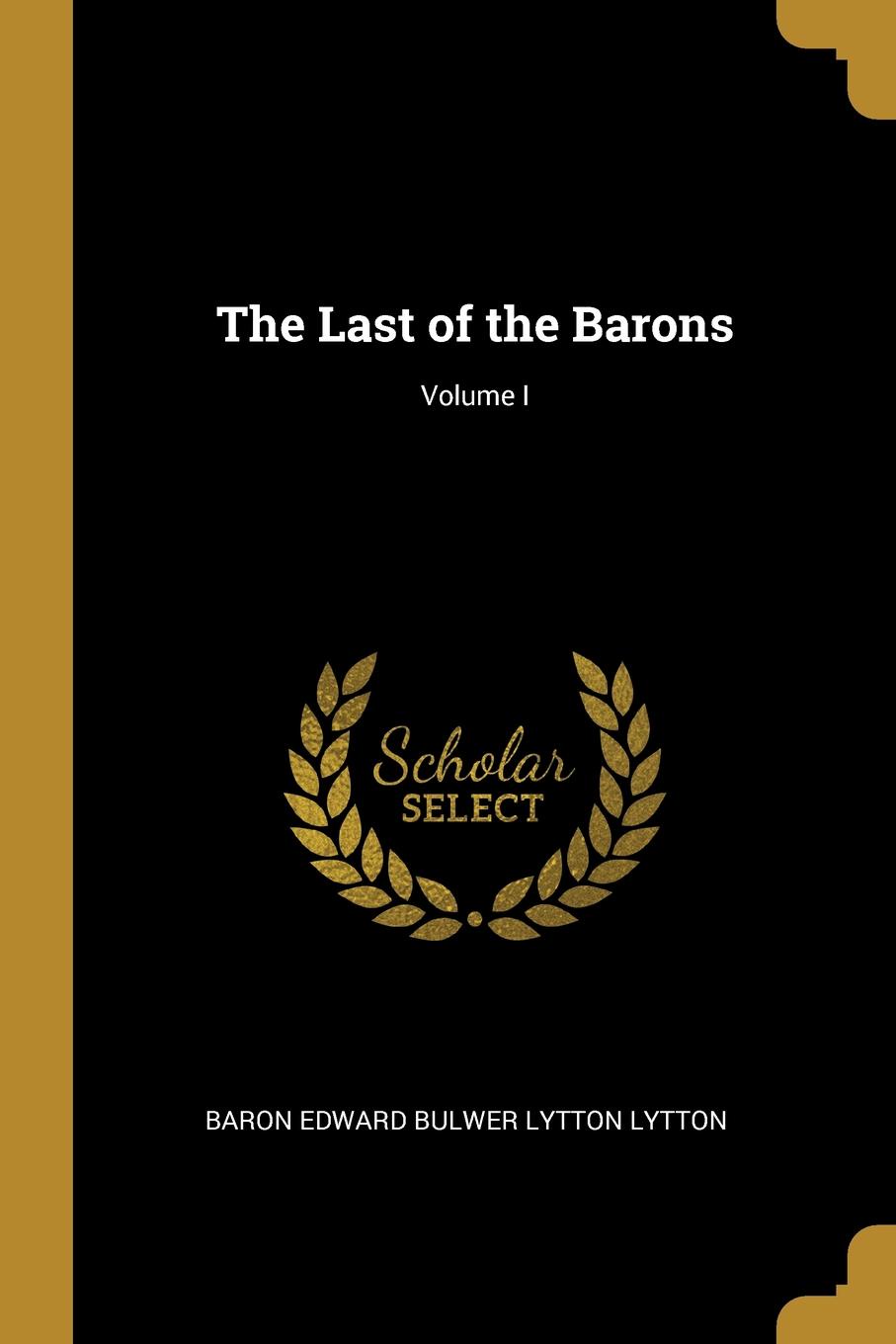 The Last of the Barons; Volume I