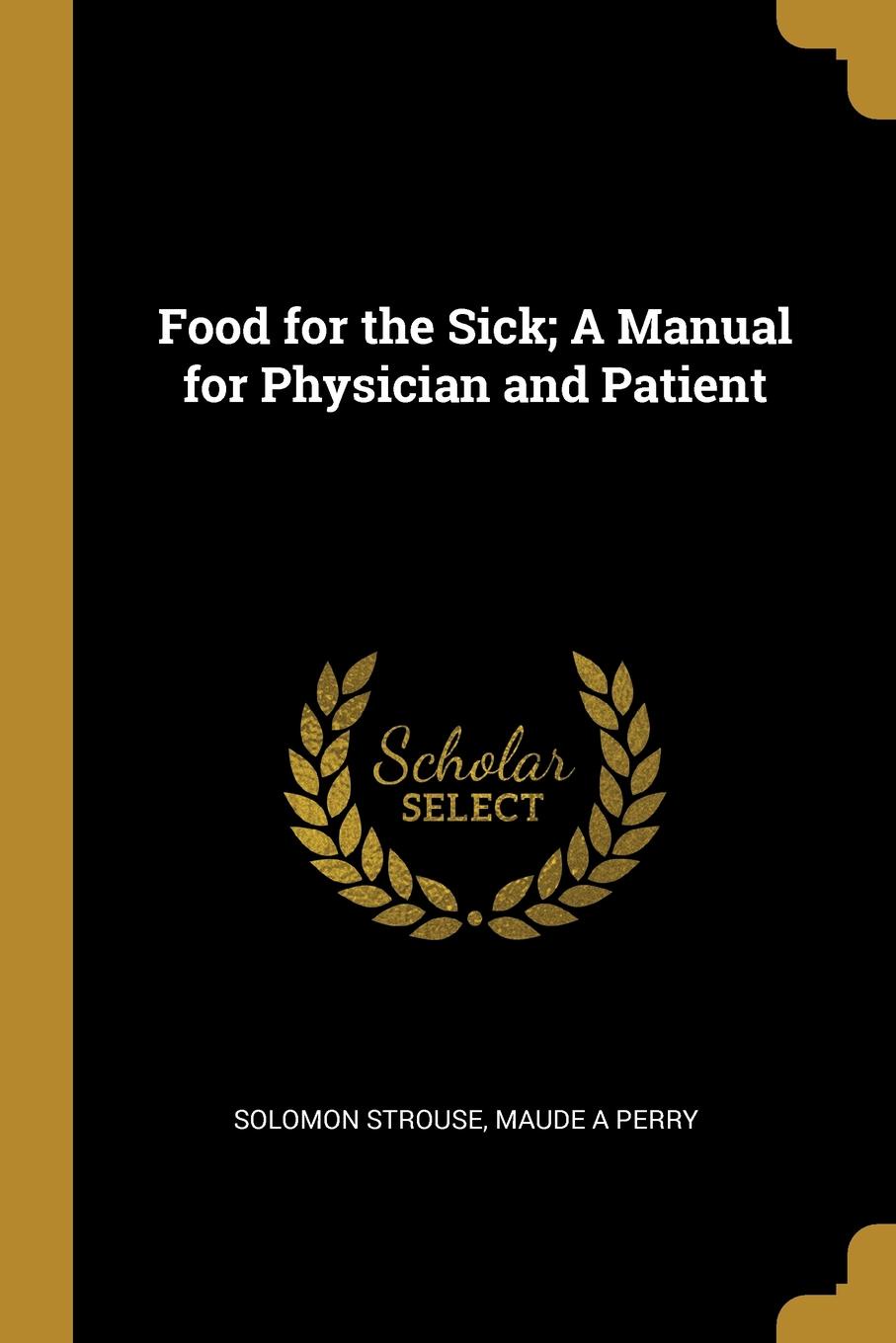 Food for the Sick; A Manual for Physician and Patient