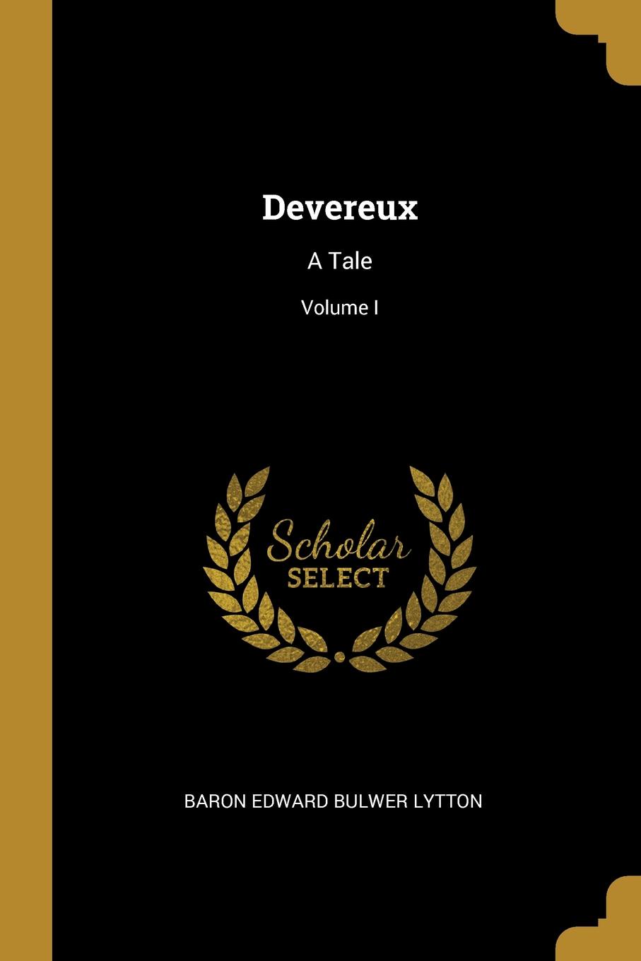 Devereux. A Tale; Volume I