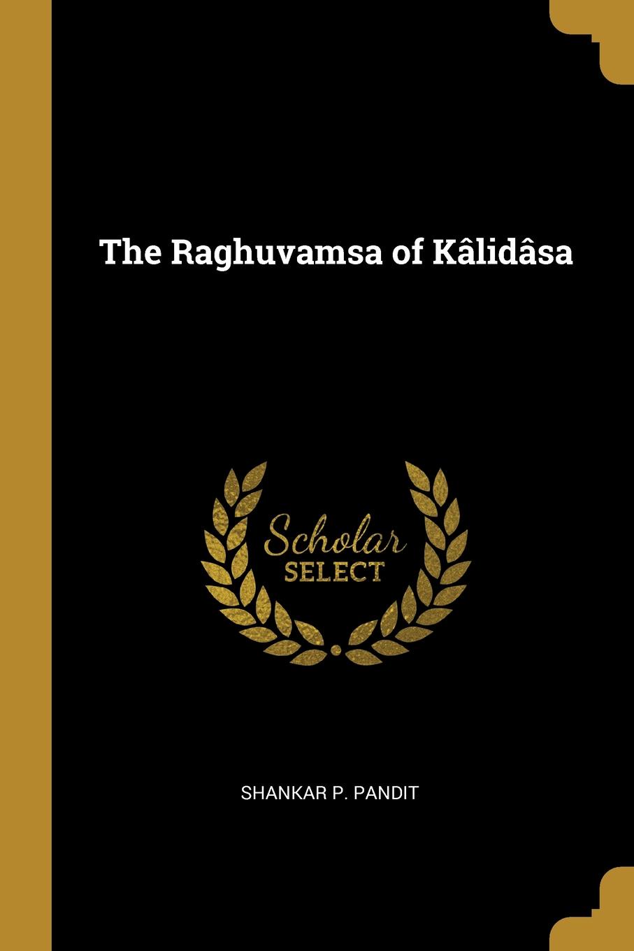 The Raghuvamsa of Kalidasa