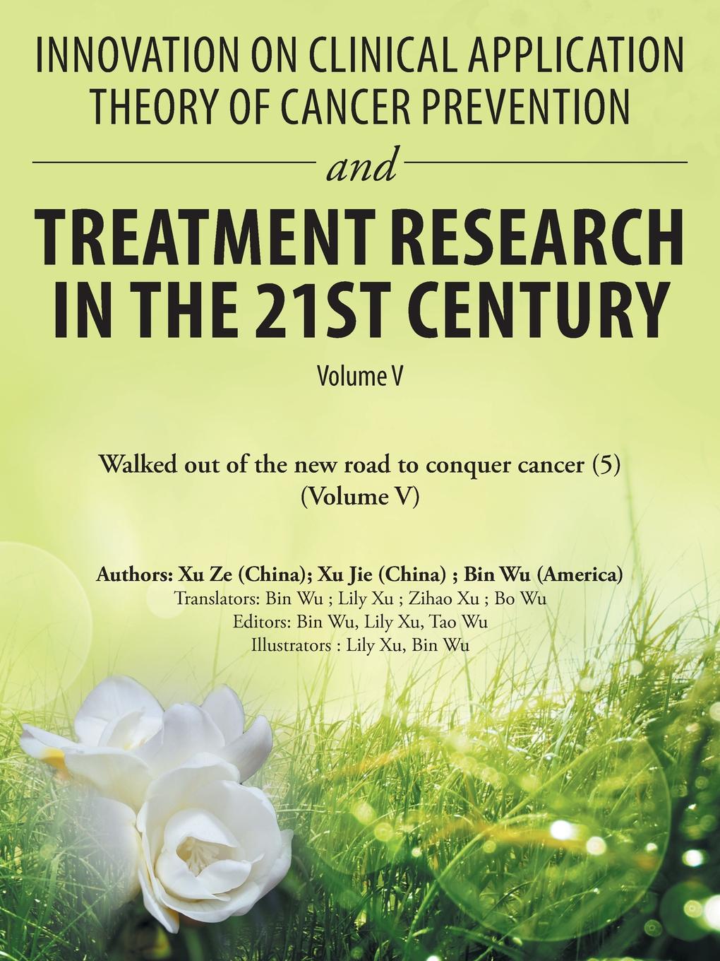 Innovation on Clinical Application Theory of Cancer Prevention and Treatment Research in the 21St Century. Volume V