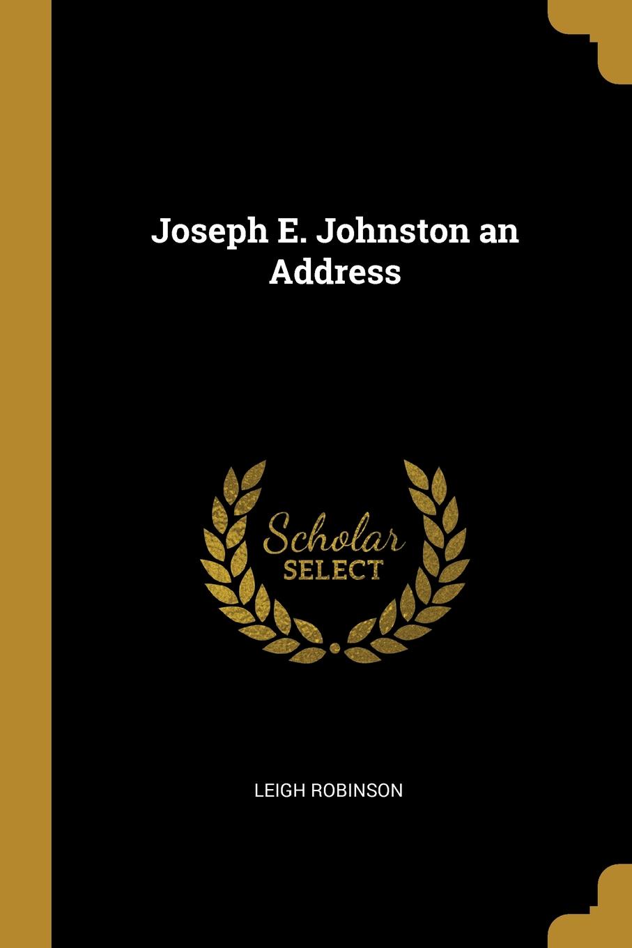 Joseph E. Johnston an Address