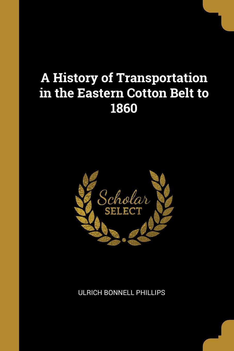 фото A History of Transportation in the Eastern Cotton Belt to 1860