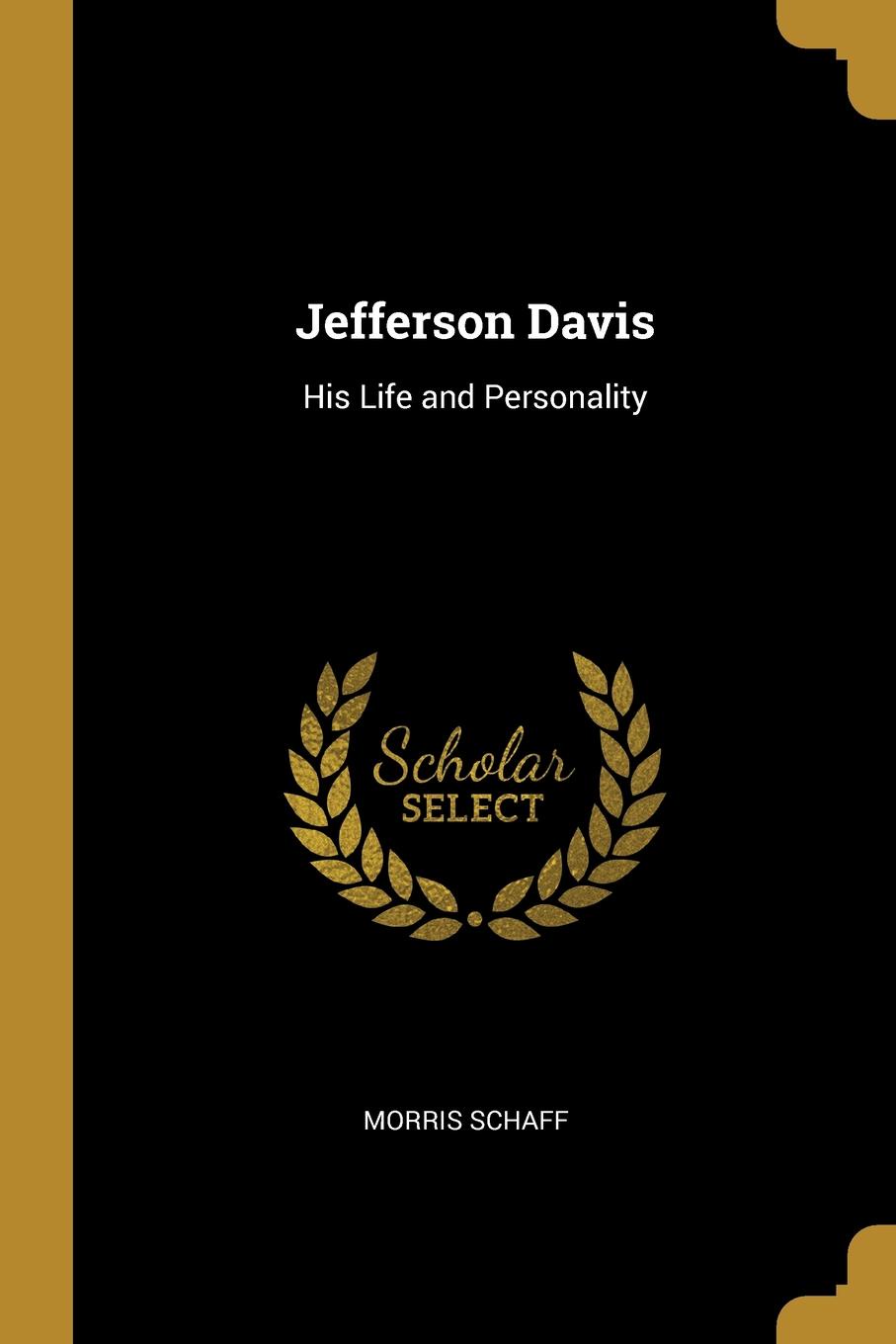 Jefferson Davis. His Life and Personality